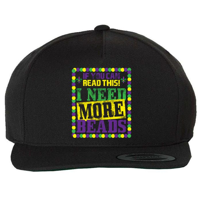 Mardi Gras If You Can Read This I Need More Beads Wool Snapback Cap