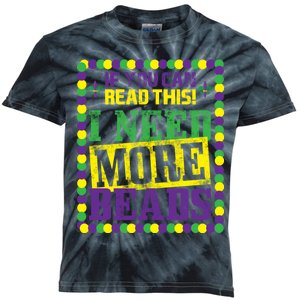 Mardi Gras If You Can Read This I Need More Beads Kids Tie-Dye T-Shirt