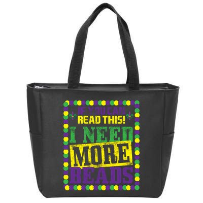 Mardi Gras If You Can Read This I Need More Beads Zip Tote Bag