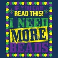 Mardi Gras If You Can Read This I Need More Beads Infant Baby Jersey Bodysuit