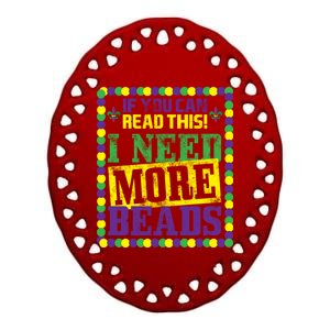 Mardi Gras If You Can Read This I Need More Beads Ceramic Oval Ornament