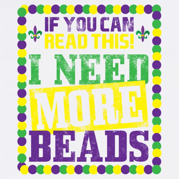 Mardi Gras If You Can Read This I Need More Beads Garment-Dyed Sweatshirt