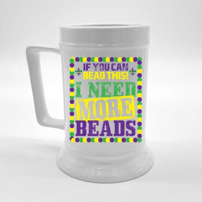 Mardi Gras If You Can Read This I Need More Beads Beer Stein