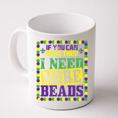 Mardi Gras If You Can Read This I Need More Beads Coffee Mug