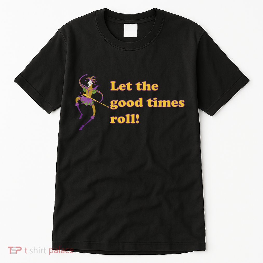 Mardi Gras Let The Good Times Roll Tall T-Shirt