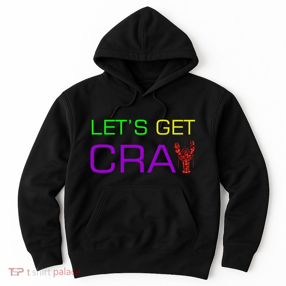 Mardi Gras Let's Get Cray Hoodie