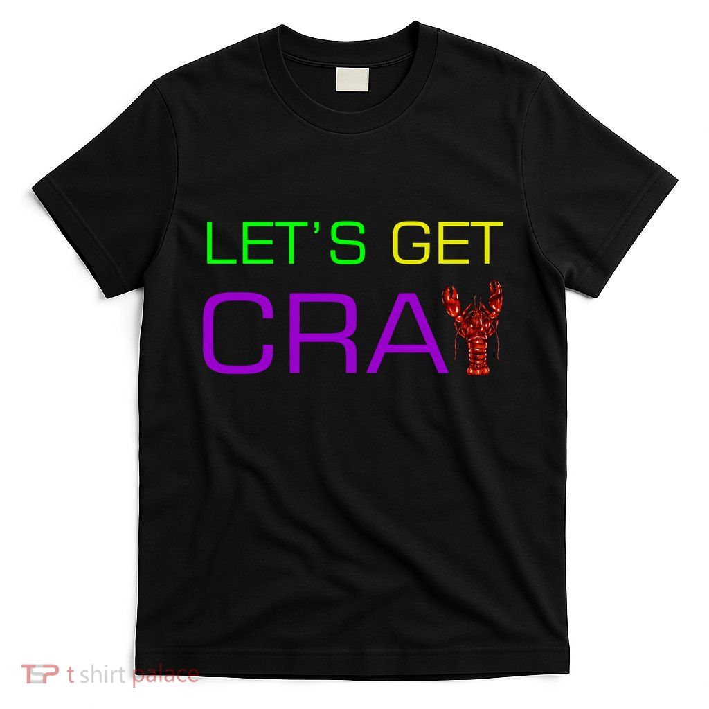 Mardi Gras Let's Get Cray T-Shirt
