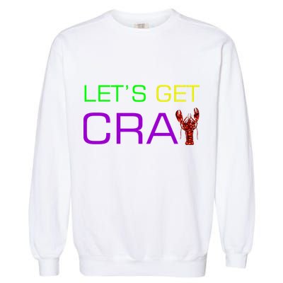Mardi Gras Let's Get Cray Garment-Dyed Sweatshirt