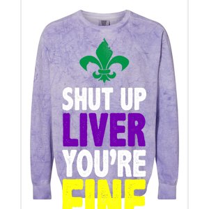 Mardi Gras Shut Up Liver You're Fine Colorblast Crewneck Sweatshirt