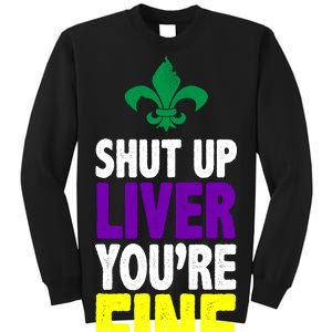 Mardi Gras Shut Up Liver You're Fine Sweatshirt