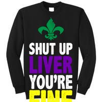 Mardi Gras Shut Up Liver You're Fine Sweatshirt