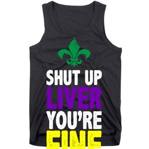 Mardi Gras Shut Up Liver You're Fine Tank Top