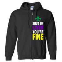 Mardi Gras Shut Up Liver You're Fine Full Zip Hoodie