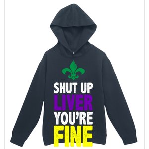 Mardi Gras Shut Up Liver You're Fine Urban Pullover Hoodie