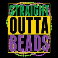 Mardi Gras Straight Outta Beads  T-Shirt