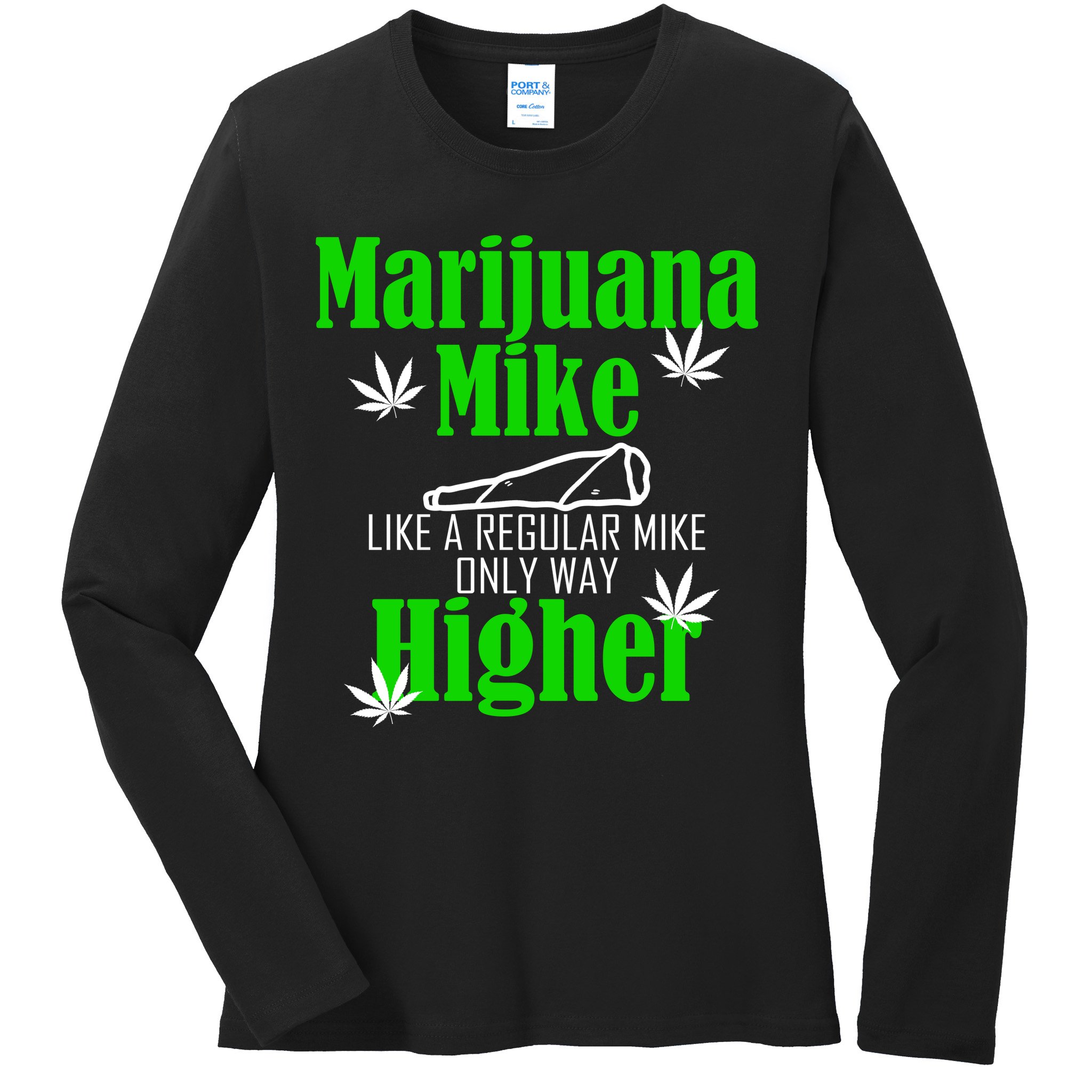 Marijuana Mike Funny Weed 420 Cannabis Ladies Long Sleeve Shirt