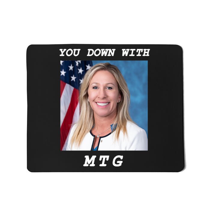 Marjorie Taylor Greene You Down With MTG Mousepad