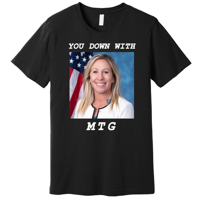 Marjorie Taylor Greene You Down With MTG Premium T-Shirt