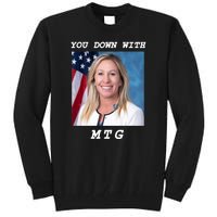 Marjorie Taylor Greene You Down With MTG Tall Sweatshirt