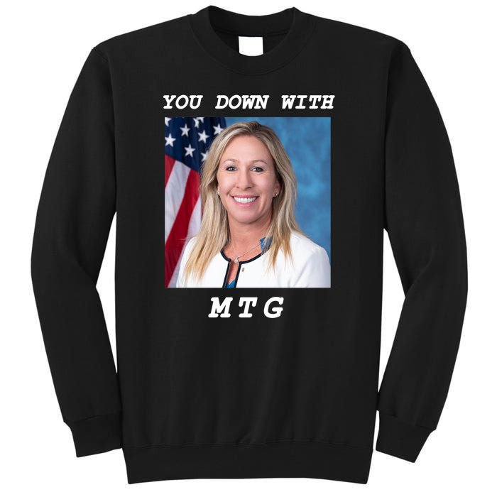 Marjorie Taylor Greene You Down With MTG Tall Sweatshirt