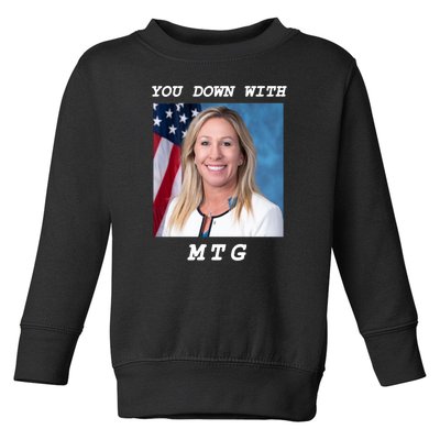 Marjorie Taylor Greene You Down With MTG Toddler Sweatshirt