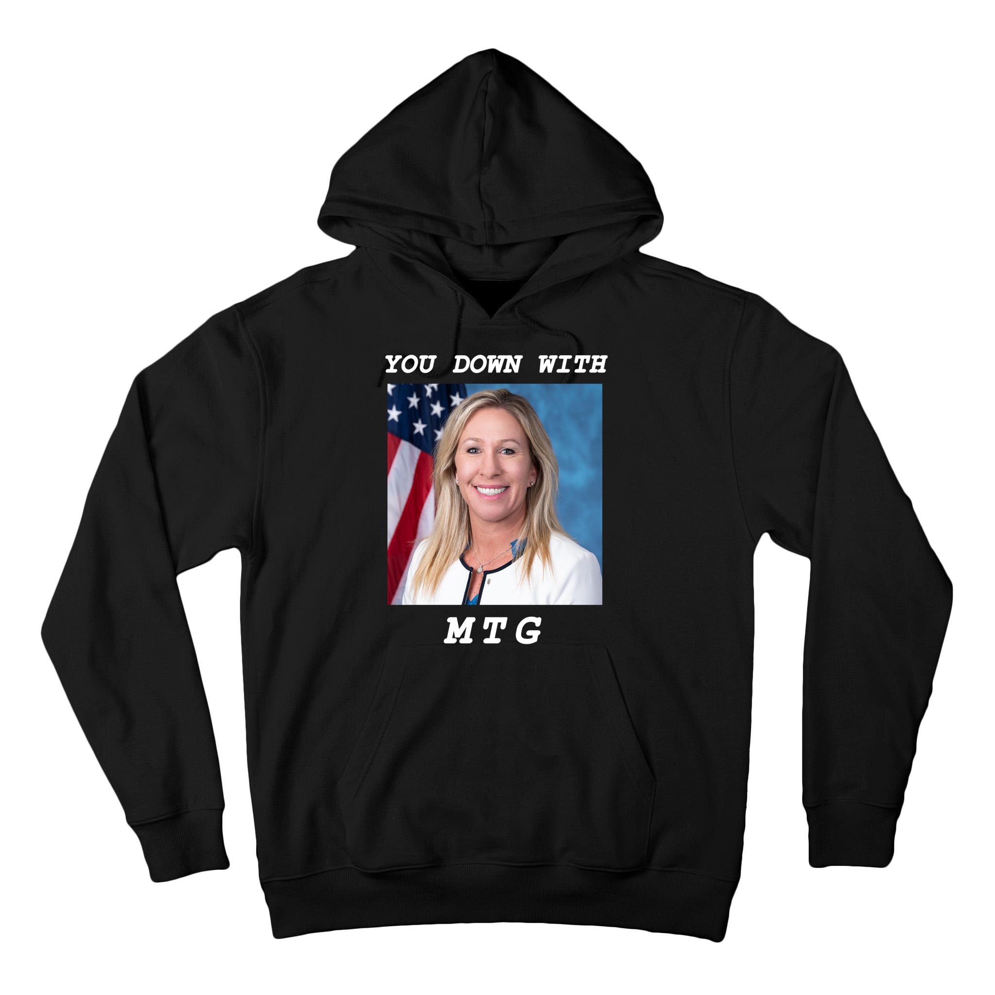 Marjorie Taylor Greene You Down With MTG Tall Hoodie