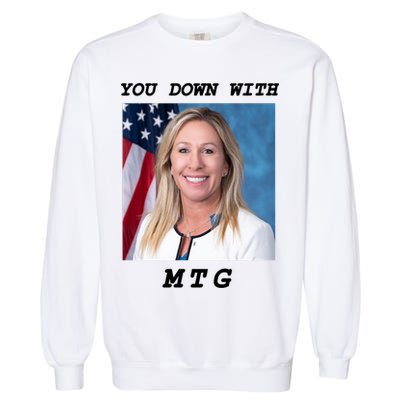 Marjorie Taylor Greene You Down With MTG Garment-Dyed Sweatshirt