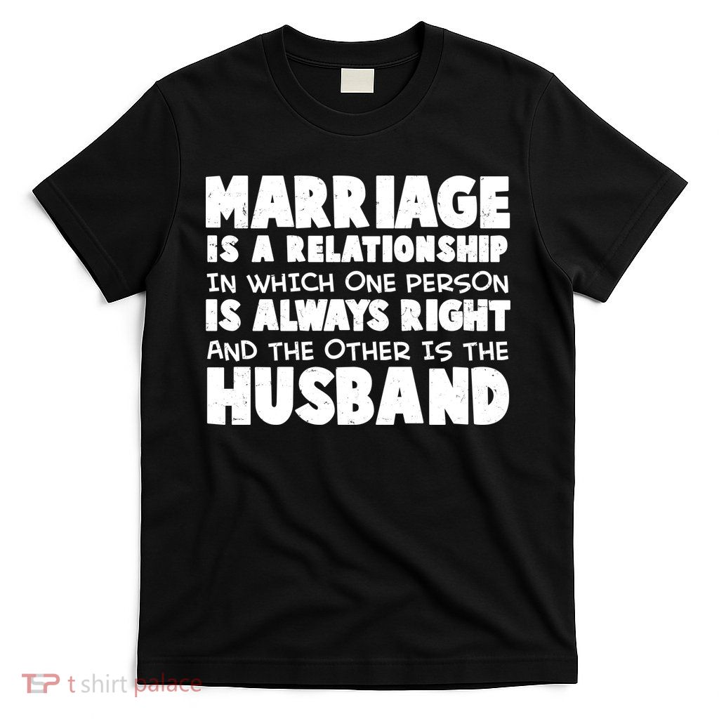 Marriage Is A Relationship Funny Husband T-Shirt