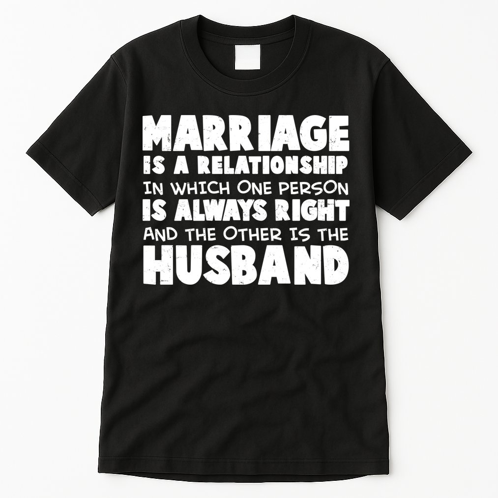 Marriage Is A Relationship Funny Husband Tall T-Shirt