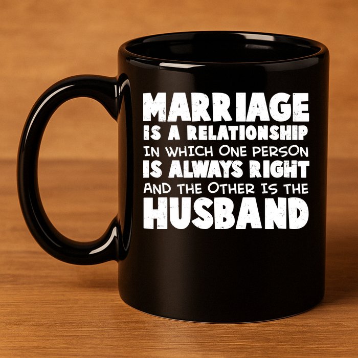 Marriage Is A Relationship Funny Husband 11oz C Handle Ceramic Mug