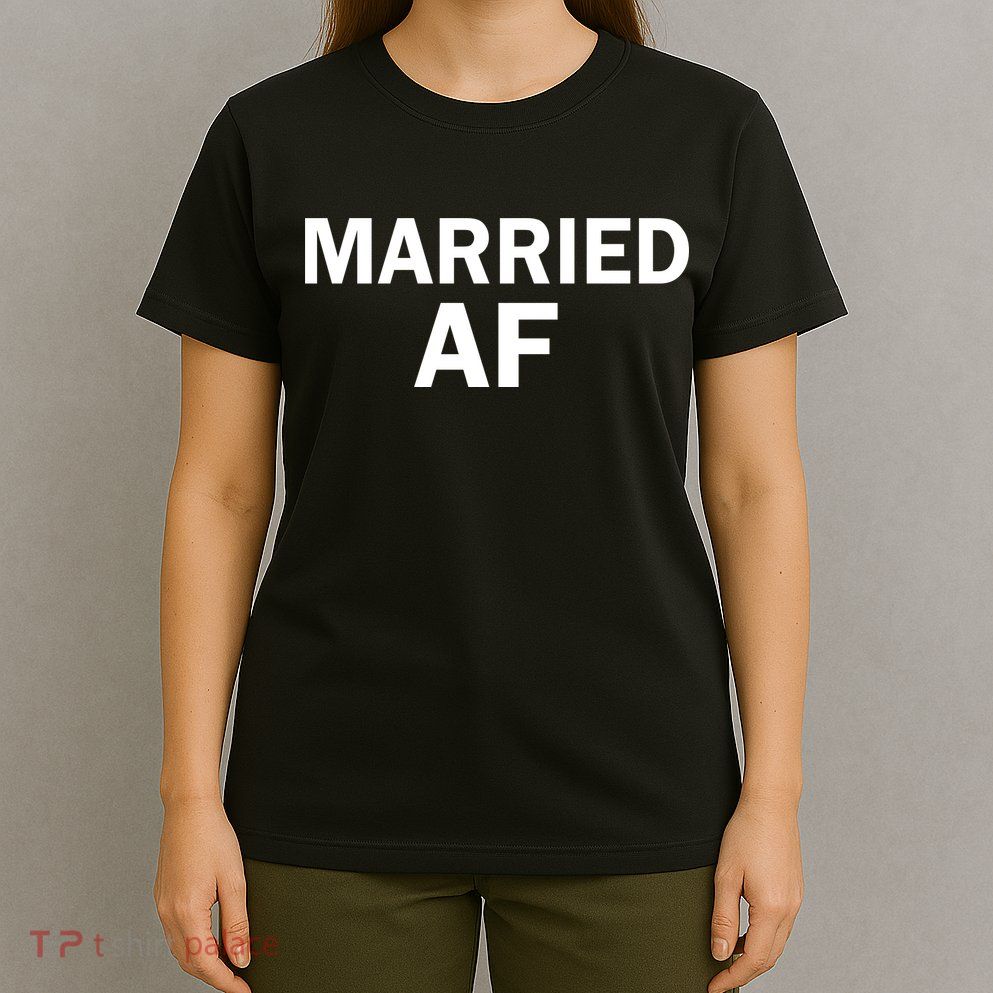 Married AF T-Shirt