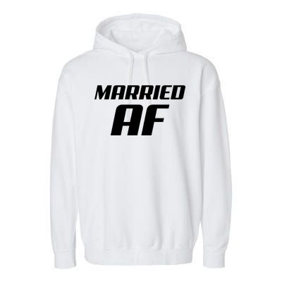 Married AF Funny Marriage Wedding Garment-Dyed Fleece Hoodie