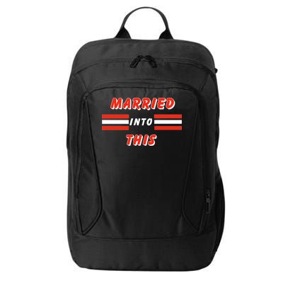 Married Into This Cleveland Football Fan City Backpack