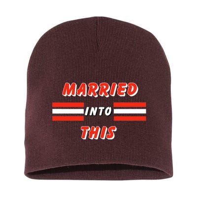 Married Into This Cleveland Football Fan Short Acrylic Beanie