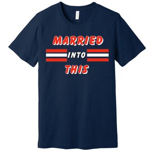 Married Into This Cleveland Football Fan Premium T-Shirt