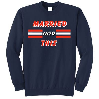 Married Into This Cleveland Football Fan Tall Sweatshirt