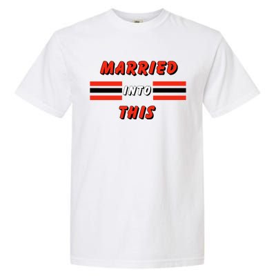 Married Into This Cleveland Football Fan Garment-Dyed Heavyweight T-Shirt