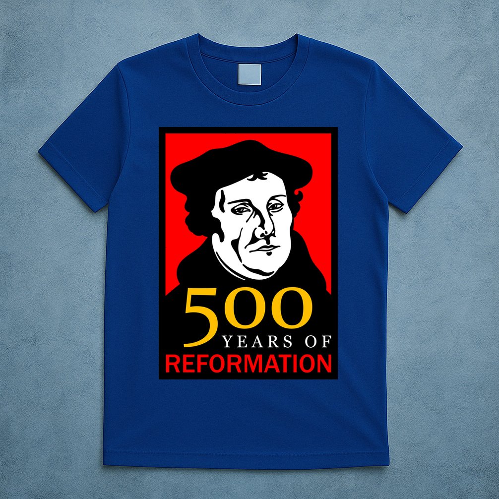 Martin Luther 500 Years of Reformation Day T-Shirt