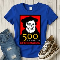 Martin Luther 500 Years of Reformation Day Womens T-Shirt