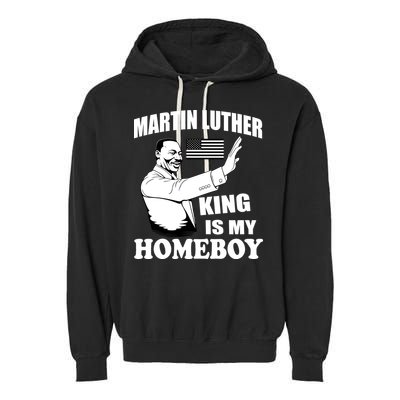 Martin Luther King Is My Homeboy Garment-Dyed Fleece Hoodie