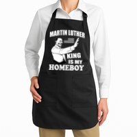 Martin Luther King Is My Homeboy Apron
