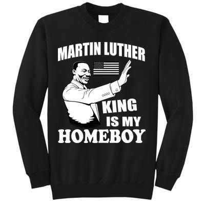 Martin Luther King Is My Homeboy Sweatshirt