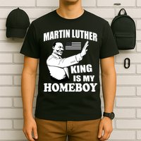 Martin Luther King Is My Homeboy T-Shirt