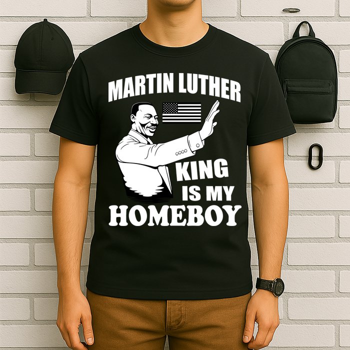 Martin Luther King Is My Homeboy T-Shirt