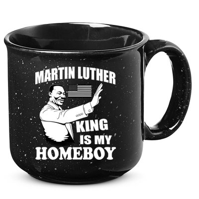 Martin Luther King Is My Homeboy 15oz Campfire Ceramic Mug