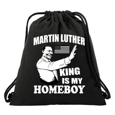 Martin Luther King Is My Homeboy Drawstring Bag
