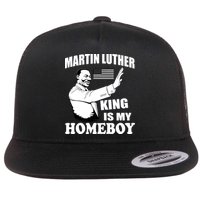 Martin Luther King Is My Homeboy Flatbill Hat
