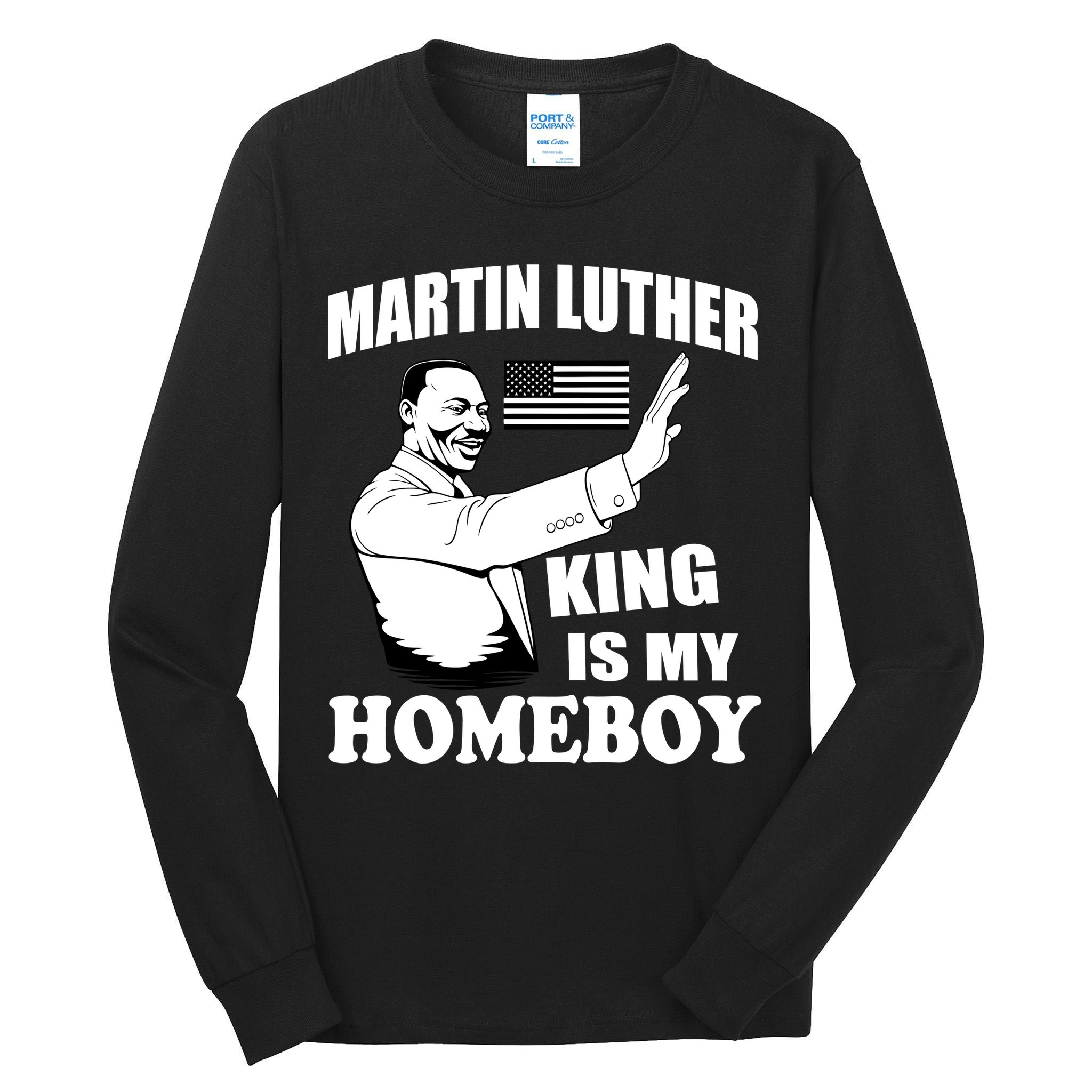 Martin Luther King Is My Homeboy Tall Long Sleeve T-Shirt