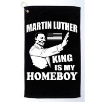 Martin Luther King Is My Homeboy Golf Towel
