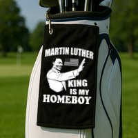 Martin Luther King Is My Homeboy Golf Towel